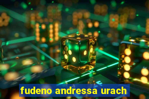 fudeno andressa urach